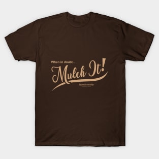 Mulch It! T-Shirt